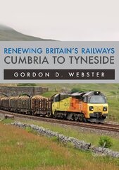 Renewing Britain's Railways: Cumbria to Tyneside kaina ir informacija | Kelionių vadovai, aprašymai | pigu.lt
