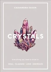 Crystals: Everything you need to know to Heal, Cleanse, Love, Energize kaina ir informacija | Saviugdos knygos | pigu.lt