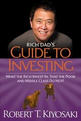 Rich Dad's Guide to Investing: What the Rich Invest in, That the Poor and the Middle Class Do Not! kaina ir informacija | Saviugdos knygos | pigu.lt