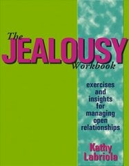 Jealousy Workbook: Exercises and Insights for Managing Open Relationships kaina ir informacija | Saviugdos knygos | pigu.lt