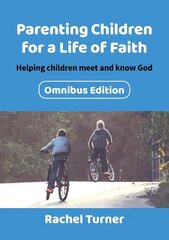 Parenting Children for a Life of Faith omnibus: Helping children meet and know God 2nd Omnibus ed. цена и информация | Духовная литература | pigu.lt