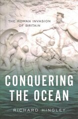 Conquering the Ocean: The Roman Invasion of Britain цена и информация | Исторические книги | pigu.lt