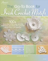 Go-To Book for Irish Crochet Motifs цена и информация | Книги о питании и здоровом образе жизни | pigu.lt