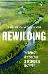 Rewilding: The Radical New Science of Ecological Recovery цена и информация | Книги по социальным наукам | pigu.lt