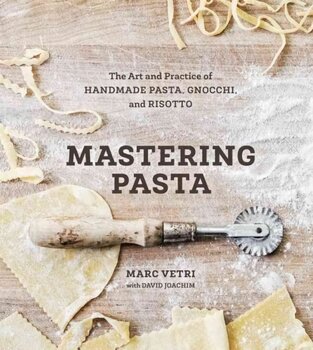 Mastering Pasta: The Art and Practice of Handmade Pasta, Gnocchi, and Risotto [A Cookbook] kaina ir informacija | Receptų knygos | pigu.lt