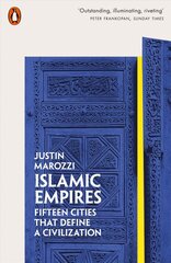 Islamic Empires: Fifteen Cities that Define a Civilization цена и информация | Исторические книги | pigu.lt