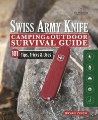 Victorinox Swiss Army Knife Camping & Outdoor Survival Guide: 101 Tips, Tricks and Uses цена и информация | Книги о питании и здоровом образе жизни | pigu.lt