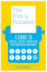 Tips from a Publisher: A Guide to Writing, Editing, Submitting and Publishing Your Book kaina ir informacija | Užsienio kalbos mokomoji medžiaga | pigu.lt