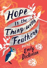 Hope is the Thing with Feathers: The Complete Poems of Emily Dickinson цена и информация | Поэзия | pigu.lt