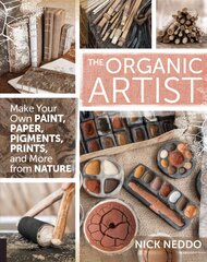 Organic Artist: Make Your Own Paint, Paper, Pigments, Prints and More from Nature kaina ir informacija | Knygos apie meną | pigu.lt
