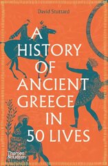 History of Ancient Greece in 50 Lives kaina ir informacija | Istorinės knygos | pigu.lt