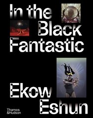 In the Black Fantastic: Published to coincide with a major exhibition at the Hayward Gallery kaina ir informacija | Socialinių mokslų knygos | pigu.lt