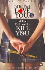 Gallagher Girls: I'd Tell You I Love You, But Then I'd Have To Kill You: Book 1 цена и информация | Книги для подростков  | pigu.lt