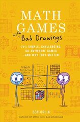 Math Games with Bad Drawings: 75 1/4 Simple, Challenging, Go-Anywhere Games & And Why They Matter цена и информация | Развивающие книги | pigu.lt