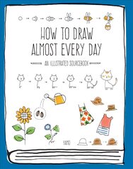 How to Draw Almost Every Day: An Illustrated Sourcebook kaina ir informacija | Knygos apie sveiką gyvenseną ir mitybą | pigu.lt