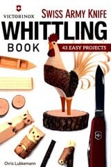 Victorinox Swiss Army Knife Book of Whittling: 43 Easy Projects цена и информация | Книги об искусстве | pigu.lt