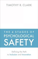 4 Stages of Psychological Safety: Defining the Path to Inclusion and Innovation kaina ir informacija | Ekonomikos knygos | pigu.lt