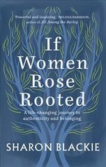 If Women Rose Rooted: A life-changing journey to authenticity and belonging New edition kaina ir informacija | Saviugdos knygos | pigu.lt