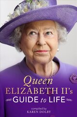 Queen Elizabeth II's Guide to Life kaina ir informacija | Biografijos, autobiografijos, memuarai | pigu.lt