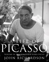 Life of Picasso Volume IV: The Minotaur Years: 1933-1943, v. 4 цена и информация | Биографии, автобиогафии, мемуары | pigu.lt