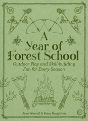 Year of Forest School: Outdoor Play and Skill-building Fun for Every Season New edition цена и информация | Книги о питании и здоровом образе жизни | pigu.lt