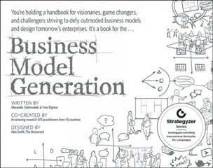 Business Model Generation - A Handbook for Visionaries Game Changers and Challengers: A Handbook for Visionaries, Game Changers, and Challengers kaina ir informacija | Ekonomikos knygos | pigu.lt
