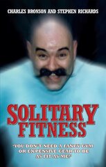 Solitary Fitness - The Ultimate Workout From Britain's Most Notorious Prisoner New edition цена и информация | Биографии, автобиографии, мемуары | pigu.lt