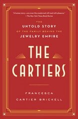 Cartiers: The Untold Story of the Family Behind the Jewelry Empire kaina ir informacija | Knygos apie meną | pigu.lt