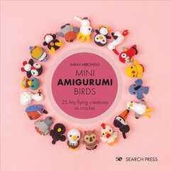 Mini Amigurumi Birds: 25 Tiny Flying Creatures to Crochet цена и информация | Книги об искусстве | pigu.lt