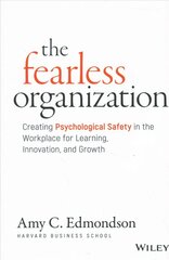 Fearless Organization - Creating Psychological Safety in the Workplace for Learning, Innovation, and Growth: Creating Psychological Safety in the Workplace for Learning, Innovation, and Growth kaina ir informacija | Ekonomikos knygos | pigu.lt