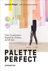 Palette Perfect: Color Combinations Inspired by Fashion, Art and Style: Color Combinations Inspired by Fashion, Art & Style цена и информация | Книги об искусстве | pigu.lt