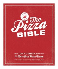 Pizza Bible: The World's Favorite Pizza Styles, from Neapolitan, Deep-Dish, Wood-Fired, Sicilian, Calzones and Focaccia to New York, New Haven, Detroit, and More цена и информация | Книги рецептов | pigu.lt