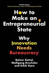 How to Make an Entrepreneurial State: Why Innovation Needs Bureaucracy цена и информация | Книги по экономике | pigu.lt