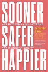 Sooner Safer Happier: Antipatterns and Patterns for Business Agility цена и информация | Книги по экономике | pigu.lt