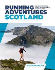 Running Adventures Scotland: 25 inspirational runs in Scotland's wild places цена и информация | Путеводители, путешествия | pigu.lt