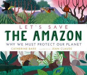 Let's Save the Amazon: Why we must protect our planet цена и информация | Книги для подростков и молодежи | pigu.lt