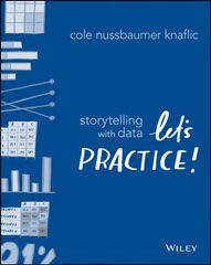 Storytelling with Data - Let`s Practice!: Let's Practice! kaina ir informacija | Ekonomikos knygos | pigu.lt