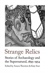 Strange Relics: Stories of Archaeology and the Supernatural, 1895-1954 New edition цена и информация | Fantastinės, mistinės knygos | pigu.lt