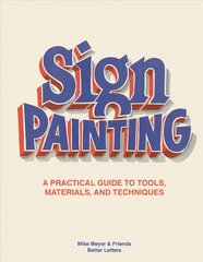 Sign Painting: A practical guide to tools, materials, and techniques цена и информация | Книги об искусстве | pigu.lt