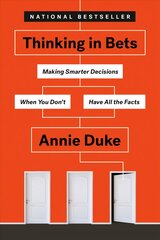 Thinking In Bets: Making Smarter Decisions When You Don't Have All the Facts цена и информация | Книги по экономике | pigu.lt