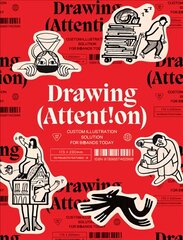 DRAWING ATTENTION: Custom Illustration Solutions for Brands Today цена и информация | Книги об искусстве | pigu.lt