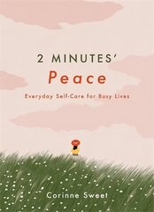 2 Minutes' Peace: Everyday Self-Care for Busy Lives цена и информация | Самоучители | pigu.lt