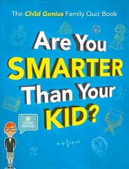 Are You Smarter Than Your Kid?: The Child Genius Family Quiz Book kaina ir informacija | Lavinamosios knygos | pigu.lt