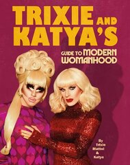 Trixie and Katya's Guide to Modern Womanhood цена и информация | Фантастика, фэнтези | pigu.lt