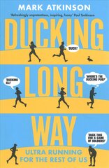 Ducking Long Way: Ultra Running for the Rest of Us цена и информация | Книги о питании и здоровом образе жизни | pigu.lt