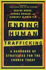 Ending Human Trafficking - A Handbook of Strategies for the Church Today: A Handbook of Strategies for the Church Today kaina ir informacija | Dvasinės knygos | pigu.lt