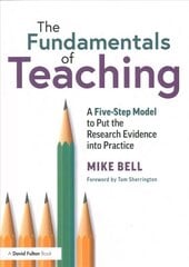 Fundamentals of Teaching: A Five-Step Model to Put the Research Evidence into Practice kaina ir informacija | Socialinių mokslų knygos | pigu.lt