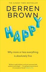 Happy: Why More or Less Everything is Absolutely Fine kaina ir informacija | Saviugdos knygos | pigu.lt