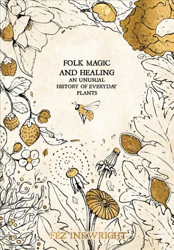Folk Magic And Healing: An Unusual History of Everyday Plants kaina ir informacija | Saviugdos knygos | pigu.lt