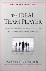 Ideal Team Player - How to Recognize and Cultivate The Three Essential Virtues: How to Recognize and Cultivate The Three Essential Virtues kaina ir informacija | Ekonomikos knygos | pigu.lt